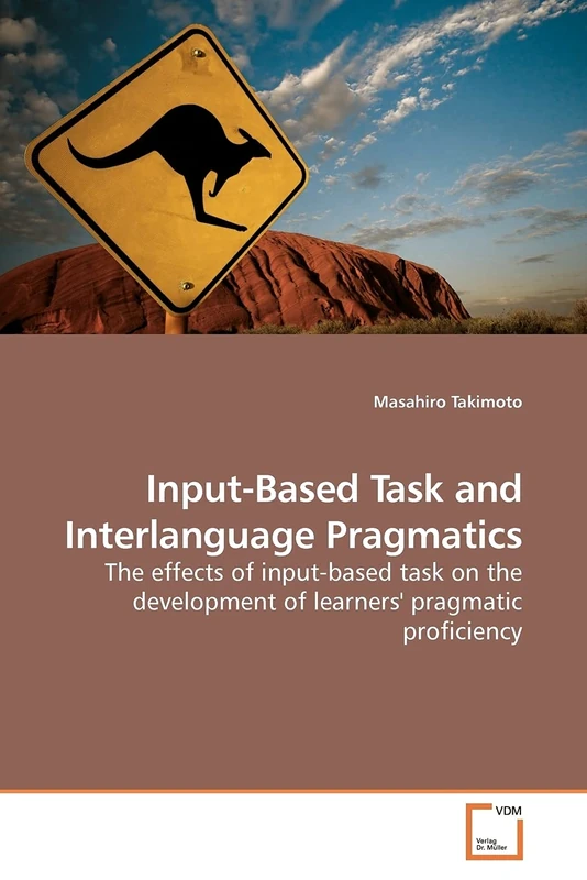 Input-Based Task and Interlanguage Pragmatics: The effects of input-based task on the development of learners' pragmatic proficiency