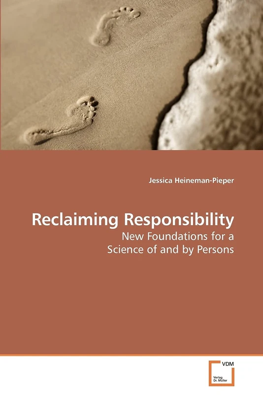 Reclaiming Responsibility: New Foundations for a Science of and by Persons