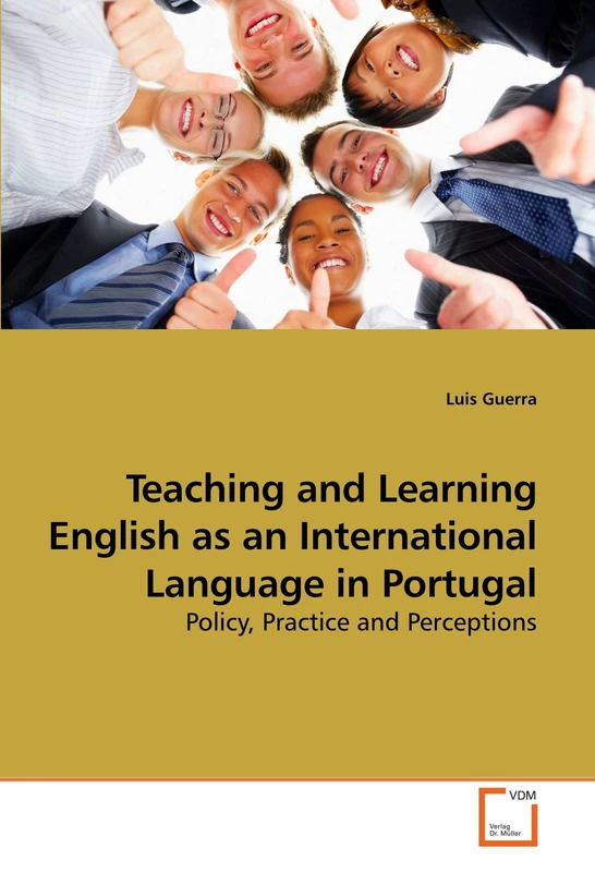 Teaching and Learning English as an International Language in Portugal: Policy, Practice and Perceptions