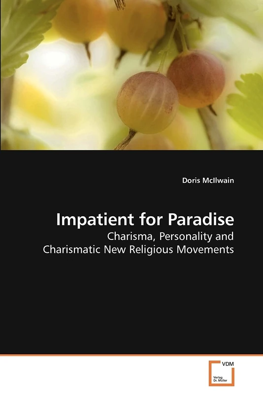 Impatient for Paradise: Charisma, Personality and Charismatic New Religious Movements