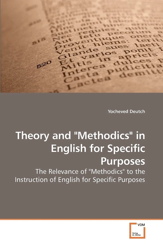 Theory and "Methodics" in English for Specific Purposes: The Relevance of "Methodics" to the Instruction of English for Specific Purposes