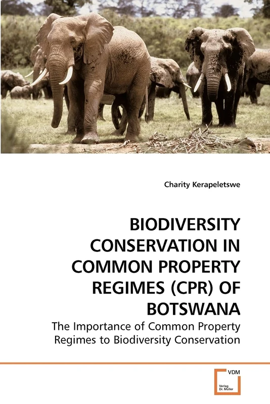 BIODIVERSITY CONSERVATION IN COMMON PROPERTY REGIMES (CPR) OF BOTSWANA: The Importance of Common Property Regimes to Biodiversity Conservation - Image 1