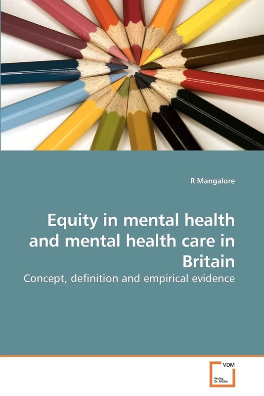 Equity in mental health and mental health care in Britain: Concept, definition and empirical evidence