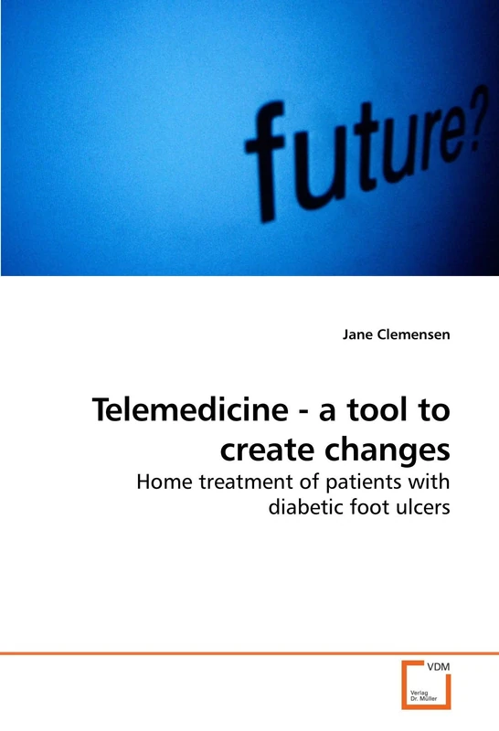 Telemedicine - a tool to create changes: Home treatment of patients with diabetic foot ulcers