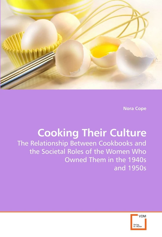 Cooking Their Culture: The Relationship Between Cookbooks and the Societal Roles of the Women Who Owned Them in the 1940s and 1950s