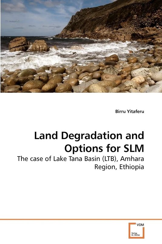 Land Degradation and Options for SLM: The case of Lake Tana Basin (LTB), Amhara Region, Ethiopia