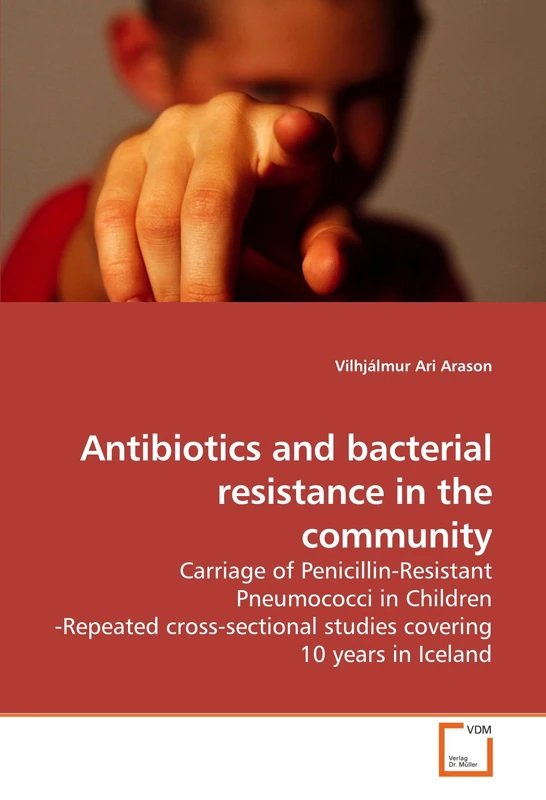 Antibiotics and bacterial resistance in the community: Carriage of Penicillin-Resistant Pneumococci in Children -Repeated cross-sectional studies covering 10 years in Iceland