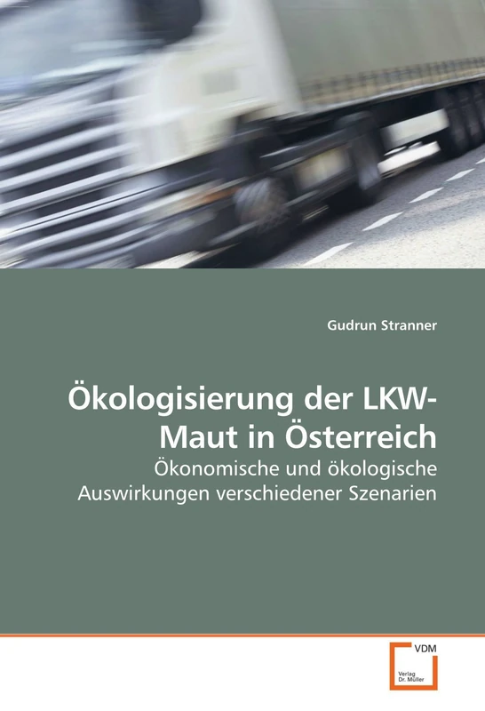 Ökologisierung der LKW-Maut in Österreich: Ökonomische und ökologische Auswirkungen verschiedener Szenarien - Image 1