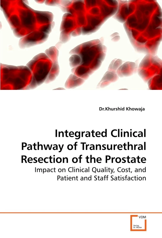 Integrated Clinical Pathway of Transurethral Resection of the Prostate: Impact on Clinical Quality, Cost, and Patient and Staff Satisfaction