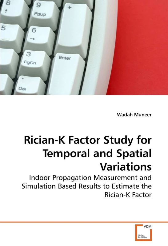 Rician-K Factor Study for Temporal and Spatial Variations: Indoor Propagation Measurement and Simulation Based Results to Estimate the Rician-K Factor