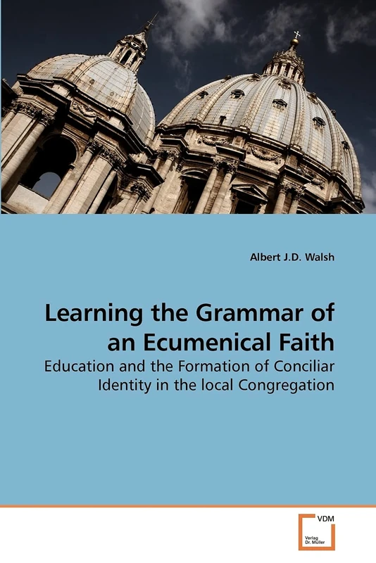 Learning the Grammar of an Ecumenical Faith: Education and the Formation of Conciliar Identity in the local Congregation