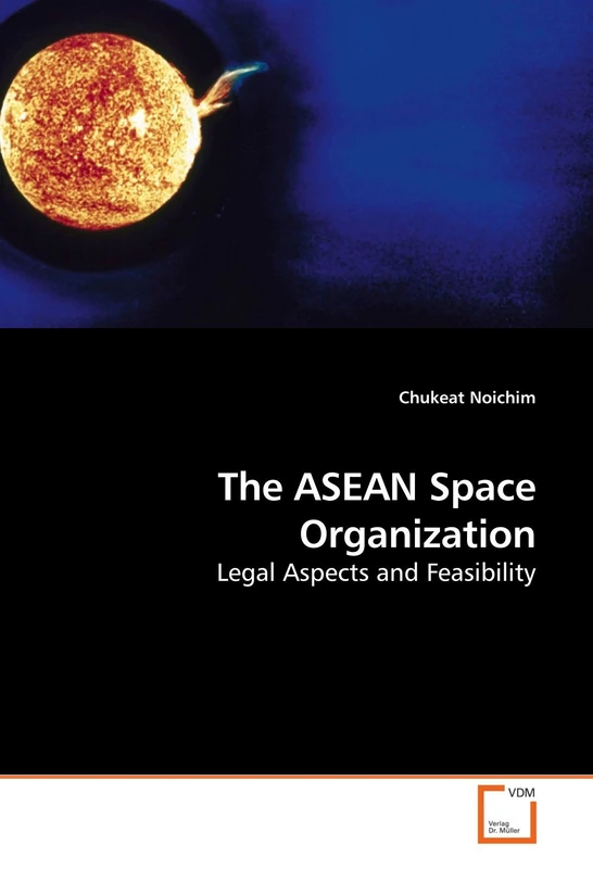 The ASEAN Space Organization: Legal Aspects and Feasibility