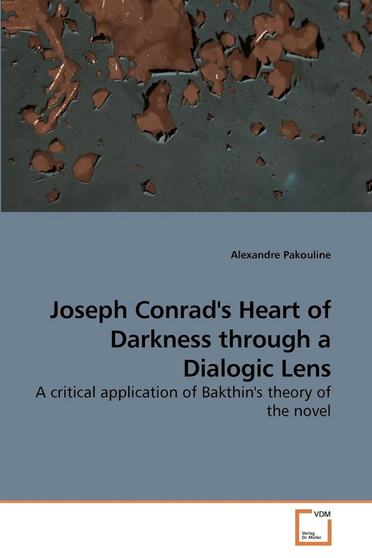 Joseph Conrad's Heart of Darkness through a Dialogic Lens: A critical application of Bakthin's theory of the novel