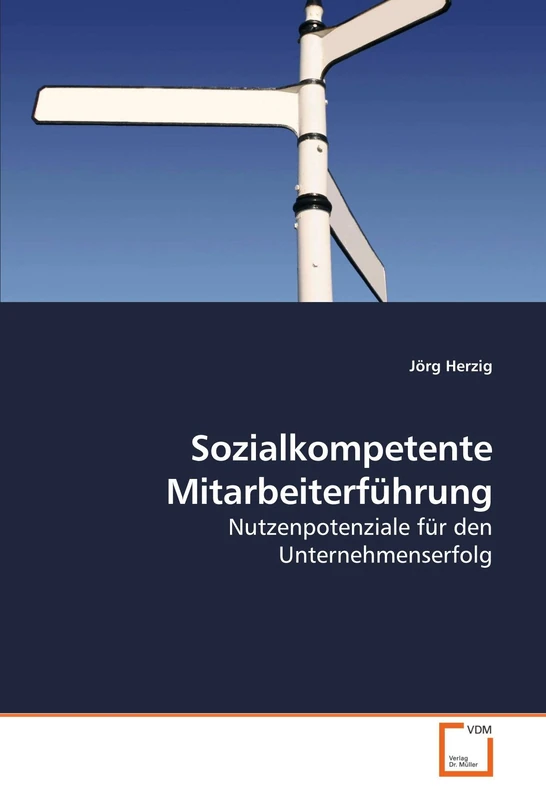 Sozialkompetente Mitarbeiterführung: Nutzenpotenziale für den Unternehmenserfolg