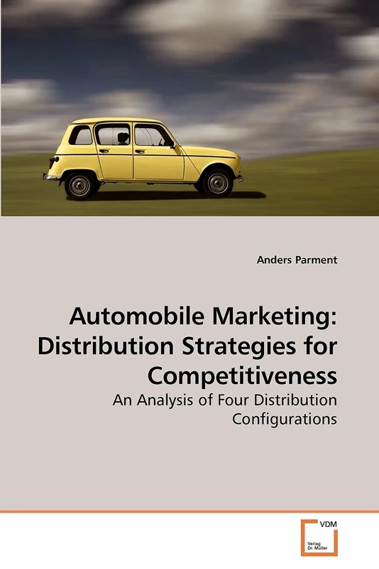 Automobile Marketing: Distribution Strategies for Competitiveness: An Analysis of Four Distribution Configurations