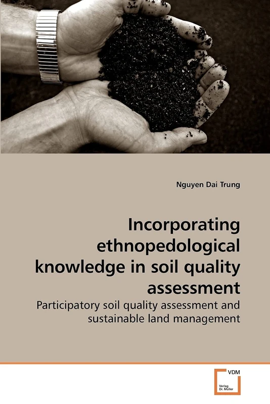 Incorporating ethnopedological knowledge in soil quality assessment: Participatory soil quality assessment and sustainable land management