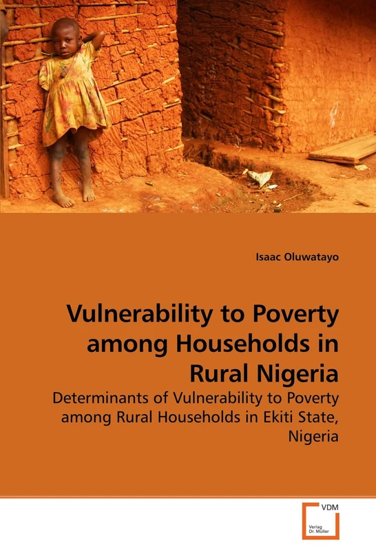 Vulnerability to Poverty among Households in Rural Nigeria: Determinants of Vulnerability to Poverty among Rural Households in Ekiti State, Nigeria