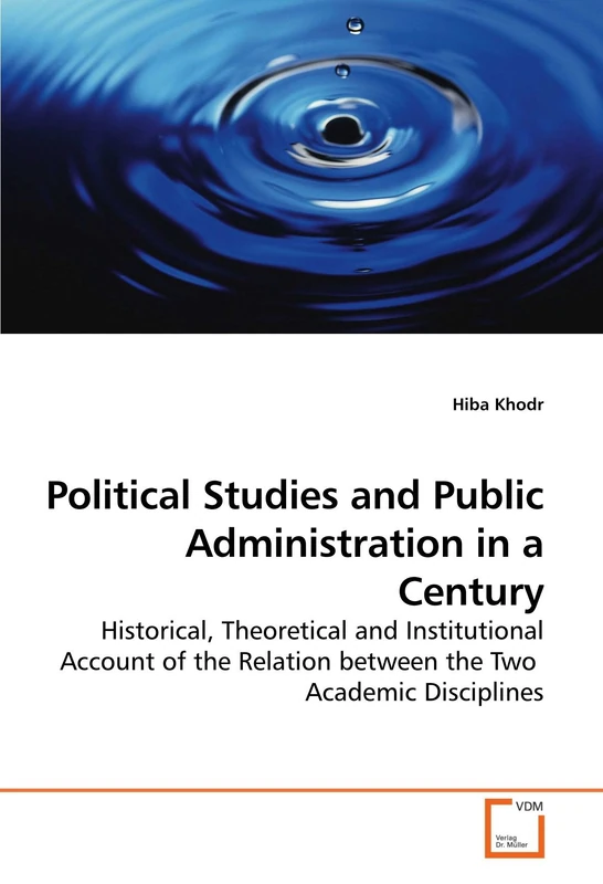 Political Studies and Public Administration in a Century: Historical, Theoretical and Institutional Account of the Relation between the Two Academic Disciplines