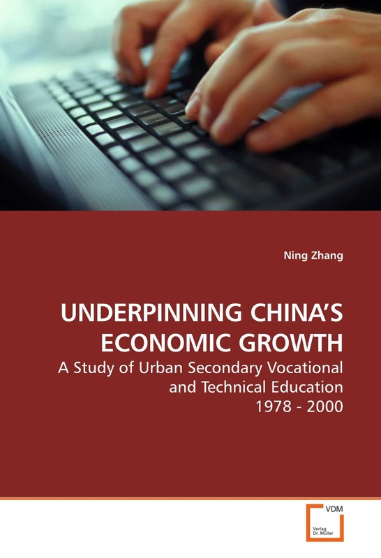UNDERPINNING CHINA?S ECONOMIC GROWTH: A Study of Urban Secondary Vocational and Technical Education 1978 - 2000