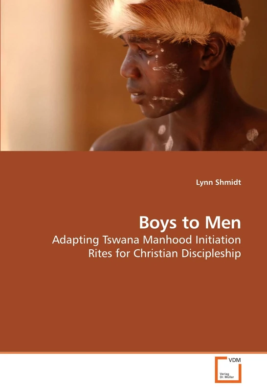 Boys to Men: Adapting Tswana Manhood Initiation Rites for Christian Discipleship