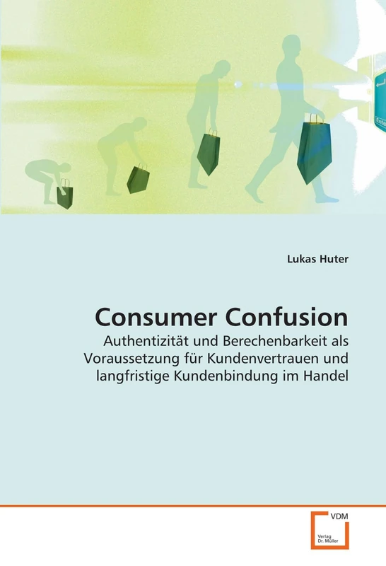 Consumer Confusion: Authentizität und Berechenbarkeit als Voraussetzung für Kundenvertrauen und langfristige Kundenbindung im Handel - Image 1