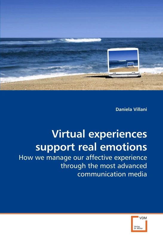 Virtual experiences support real emotions: How we manage our affective experience through the most advanced communication media
