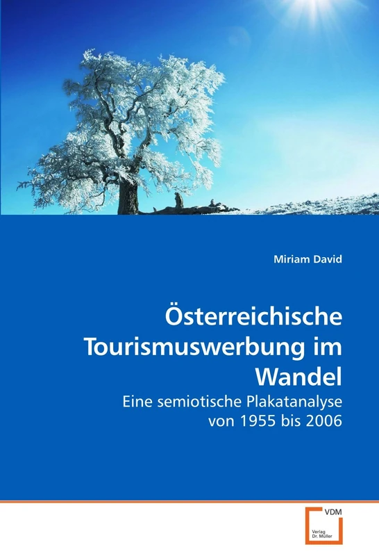 Österreichische Tourismuswerbung im Wandel: Eine semiotische Plakatanalyse von 1955 bis 2006