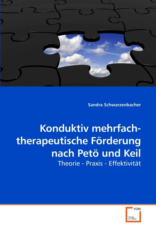 Konduktiv mehrfach- therapeutische Förderung nach Petö und Keil: Theorie - Praxis - Effektivität