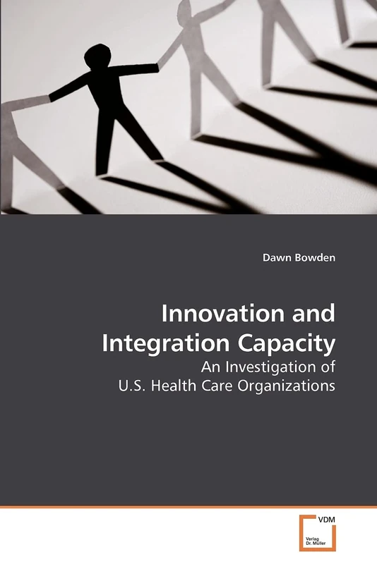 Innovation and Integration Capacity: An Investigation of U.S. Health Care Organizations