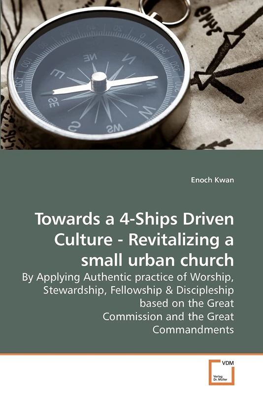Towards a 4-Ships Driven Culture - Revitalizing a small urban church: By Applying Authentic practice of Worship, Stewardship, Fellowship - Image 1