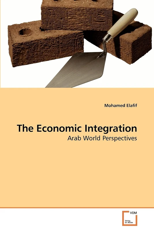 The Economic Integration: Arab World Perspectives