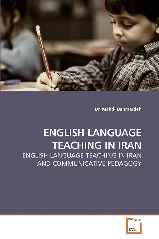 ENGLISH LANGUAGE TEACHING IN IRAN: ENGLISH LANGUAGE TEACHING IN IRAN AND COMMUNICATIVE PEDAGOGY