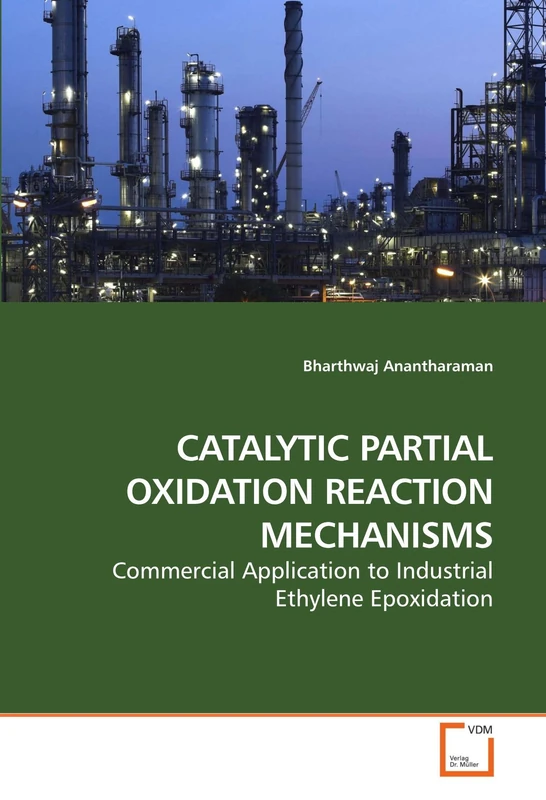 CATALYTIC PARTIAL OXIDATION REACTION MECHANISMS: Commercial Application to Industrial Ethylene Epoxidation