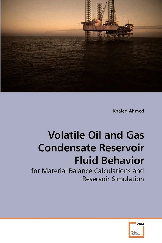Volatile Oil and Gas Condensate Reservoir Fluid Behavior: for Material Balance Calculations and Reservoir Simulation