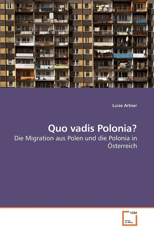 Quo vadis Polonia?: Die Migration aus Polen und die Polonia in Österreich