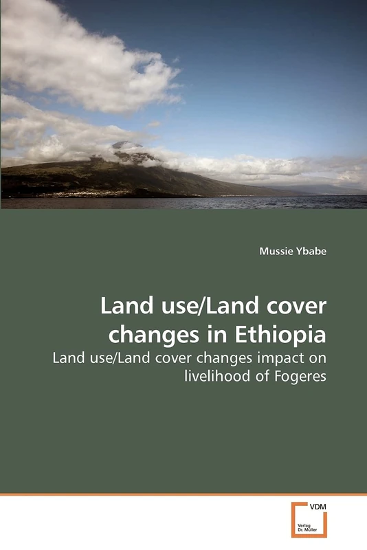 Land use/Land cover changes in Ethiopia: Land use/Land cover changes impact on livelihood of Fogeres