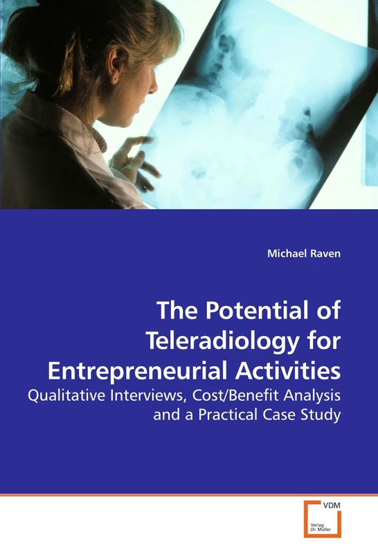 The Potential of Teleradiology for Entrepreneurial Activities: Qualitative Interviews, Cost/Benefit Analysis and a Practical Case Study - Image 1