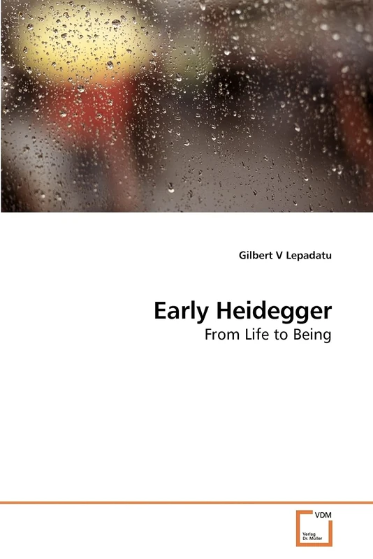Early Heidegger: From Life to Being