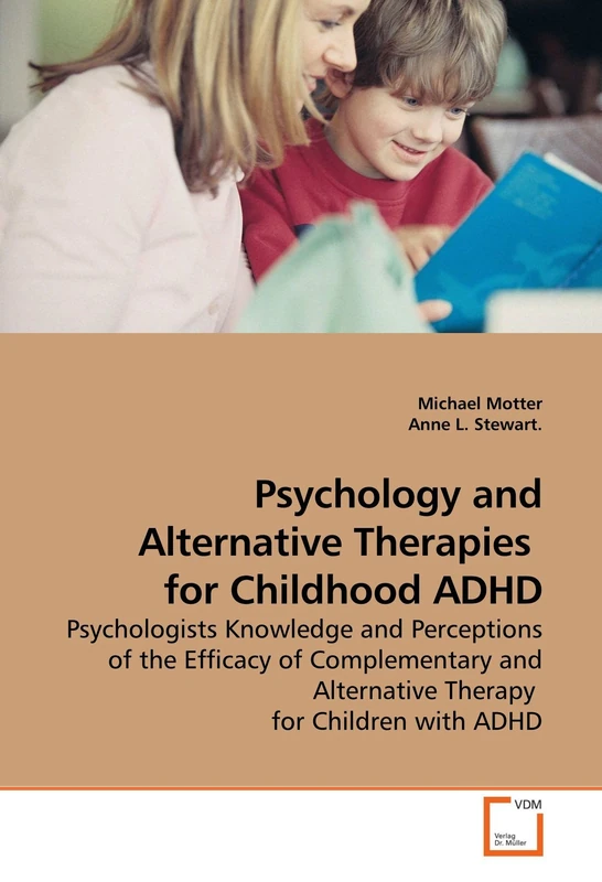 Psychology and Alternative Therapies for Childhood ADHD: Psychologists Knowledge and Perceptions of the Efficacy of Complementary and Alternative Therapy for Children with ADHD