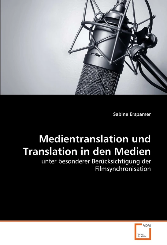 Medientranslation und Translation in den Medien: unter besonderer Berücksichtigung der Filmsynchronisation