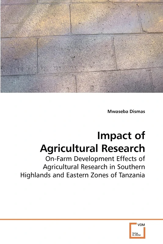 Impact of Agricultural Research: On-Farm Development Effects of Agricultural Research in Southern Highlands and Eastern Zones of Tanzania