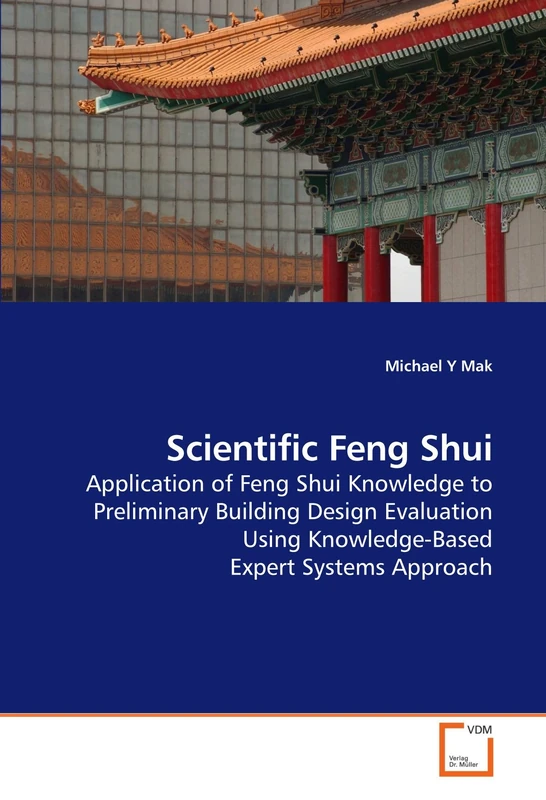 Scientific Feng Shui: Application of Feng Shui Knowledge to Preliminary Building Design Evaluation Using Knowledge-Based Expert Systems Approach