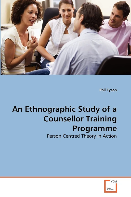 An Ethnographic Study of a Counsellor Training Programme: Person Centred Theory in Action