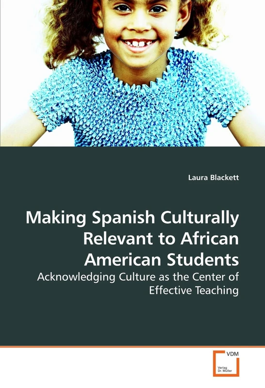 Making Spanish Culturally Relevant to African American Students: Acknowledging Culture as the Center of Effective Teaching