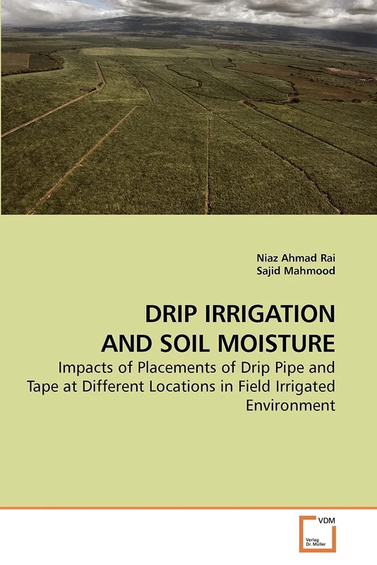 DRIP IRRIGATION AND SOIL MOISTURE: Impacts of Placements of Drip Pipe and Tape at Different Locations in Field Irrigated Environment