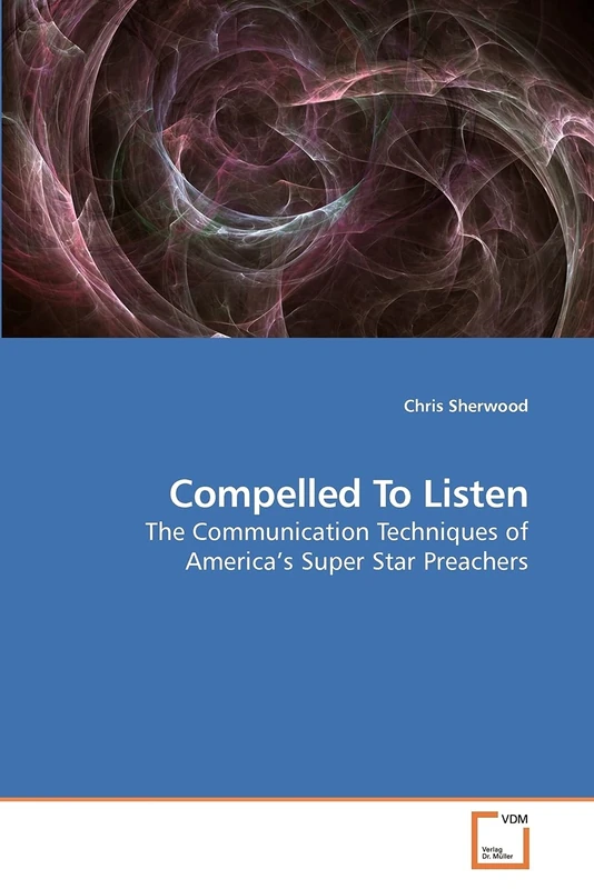 Compelled To Listen: The Communication Techniques of America?s Super Star Preachers - Image 1