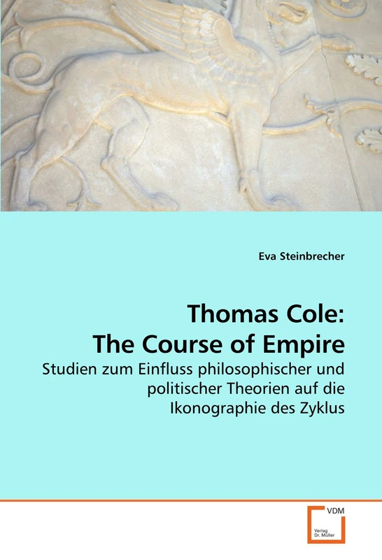 Thomas Cole: The Course of Empire: Studien zum Einfluss philosophischer und politischer Theorien auf die Ikonographie des Zyklus