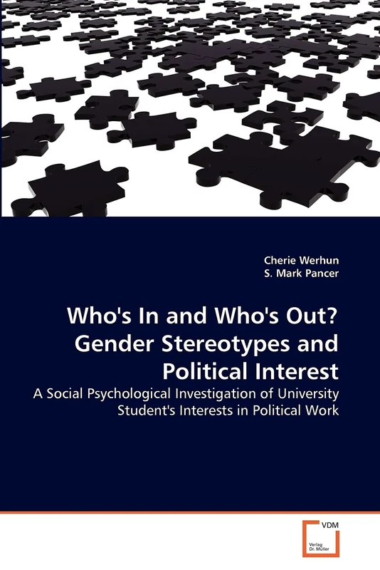 Who's In and Who's Out? Gender Stereotypes and Political Interest: A Social Psychological Investigation of University Student's Interests in Political Work
