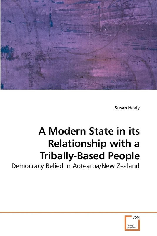 A Modern State in its Relationship with a Tribally-Based People: Democracy Belied in Aotearoa/New Zealand
