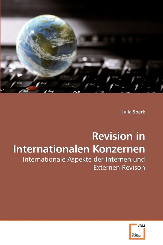 Revision in Internationalen Konzernen: Internationale Aspekte der Internen und Externen Revison